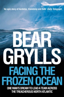 Facing the Frozen Ocean : One Man's Dream to Lead a Team Across the Treacherous North Atlantic, Paperback Book Facing the Frozen Ocean : One Man's Dream to Lead a Team Across the Treacherous North Atlantic, Paperback Book