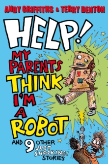 Help! My Parents Think I'm a Robot! : 10 JUST SHOCKING Stories, Paperback Book Help! My Parents Think I'm a Robot! : 10 JUST SHOCKING Stories, Paperback Book