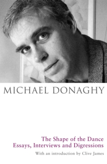 The Shape of the Dance : Essays, Interviews and Digressions, Hardback Book The Shape of the Dance : Essays, Interviews and Digressions, Hardback Book