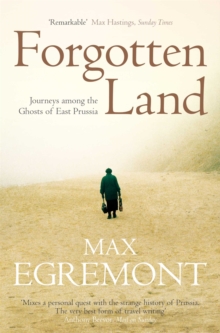 Forgotten Land : Journeys Among the Ghosts of East Prussia, Paperback Book Forgotten Land : Journeys Among the Ghosts of East Prussia, Paperback Book