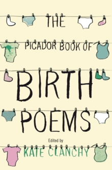 The Picador Book of Birth Poems, Paperback Book The Picador Book of Birth Poems, Paperback Book