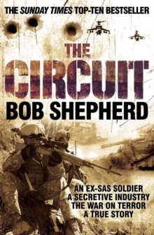 The Circuit : An Ex-SAS Soldier / A Secretive Industry / The War on Terror / A True Story, Paperback Book The Circuit : An Ex-SAS Soldier / A Secretive Industry / The War on Terror / A True Story, Paperback Book