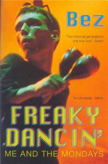 Freaky Dancin' : Me and the Mondays, Paperback Book Freaky Dancin' : Me and the Mondays, Paperback Book