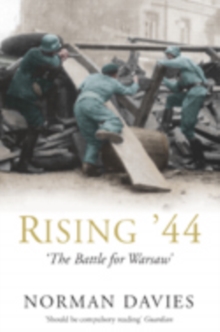 Rising '44 : The Battle for Warsaw, Paperback Book Rising '44 : The Battle for Warsaw, Paperback Book