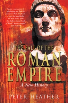 The Fall of the Roman Empire : A New History, Paperback Book The Fall of the Roman Empire : A New History, Paperback Book