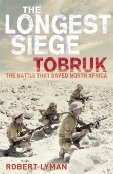 The Longest Siege : Tobruk: The Battle That Saved North Africa, Paperback Book The Longest Siege : Tobruk: The Battle That Saved North Africa, Paperback Book