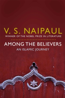 Among the Believers : An Islamic Journey, Paperback Book Among the Believers : An Islamic Journey, Paperback Book