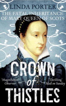 Crown of Thistles : The Fatal Inheritance of Mary Queen of Scots, Paperback Book Crown of Thistles : The Fatal Inheritance of Mary Queen of Scots, Paperback Book