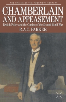 Chamberlain and Appeasement : British Policy and the Coming of the Second World War, Paperback Book Chamberlain and Appeasement : British Policy and the Coming of the Second World War, Paperback Book