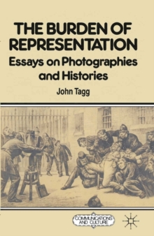 The Burden of Representation : Essays on Photographies and Histories, Paperback Book The Burden of Representation : Essays on Photographies and Histories, Paperback Book