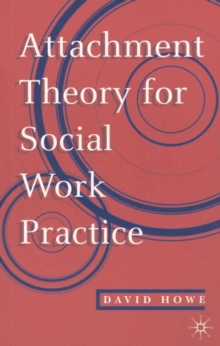 Attachment Theory for Social Work Practice, Paperback Attachment Theory for Social Work Practice, Paperback