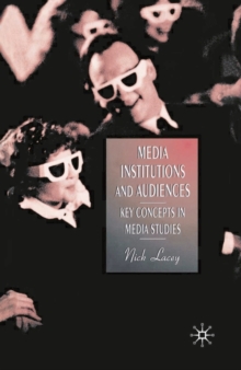 Media, Institutions and Audiences : Key Concepts in Media Studies, Paperback Book Media, Institutions and Audiences : Key Concepts in Media Studies, Paperback Book