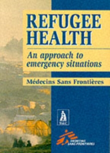 Refugee Health : An Approach to Emergency Situations, Paperback Book Refugee Health : An Approach to Emergency Situations, Paperback Book
