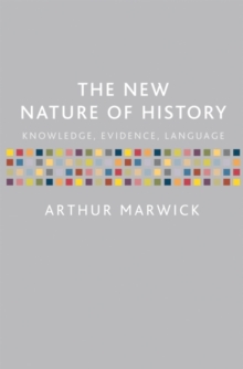 The New Nature of History : Knowledge, Evidence, Language, Paperback Book The New Nature of History : Knowledge, Evidence, Language, Paperback Book