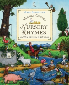Mother Goose's Nursery Rhymes : And How She Came to Tell Them, Hardback Book Mother Goose's Nursery Rhymes : And How She Came to Tell Them, Hardback Book