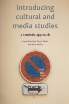 Introducing Cultural and Media Studies : A Semiotic Approach, Paperback Book Introducing Cultural and Media Studies : A Semiotic Approach, Paperback Book