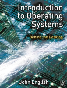 Introduction to Operating Systems : Behind the Desktop, Paperback Book Introduction to Operating Systems : Behind the Desktop, Paperback Book