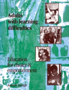 Adults with Learning Difficulties : Education for Choice and Empowerment, Paperback Adults with Learning Difficulties : Education for Choice and Empowerment, Paperback
