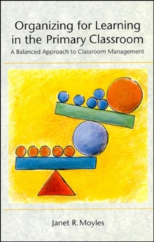 Organizing for Learning in the Primary Classroom : A Balanced Approach to Classroom Management, Undefined Book Organizing for Learning in the Primary Classroom : A Balanced Approach to Classroom Management, Undefined Book