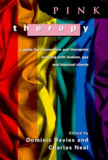 Pink Therapy : A Guide for Counsellors and Therapists Working with Lesbian, Gay and Bisexual Clients, Paperback Pink Therapy : A Guide for Counsellors and Therapists Working with Lesbian, Gay and Bisexual Clients, Paperback