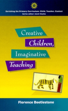 Creative Children, Imaginative Teaching, Paperback Book Creative Children, Imaginative Teaching, Paperback Book