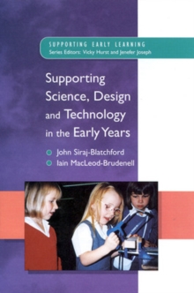 Supporting Science, Design and Technology in the Early Years, Paperback Book Supporting Science, Design and Technology in the Early Years, Paperback Book