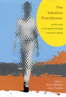 Intuitive Practitioner : On the Value of Not Always Knowing What One is Doing, Paperback Book Intuitive Practitioner : On the Value of Not Always Knowing What One is Doing, Paperback Book