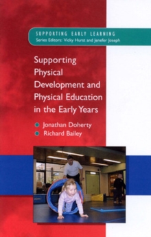 Supporting Physical Development in the Early Years, Paperback Supporting Physical Development in the Early Years, Paperback