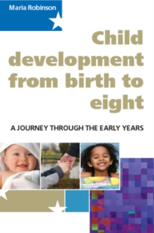 Child Development from Birth to Eight: A Journey through the Early Years : A Journey through the early years., Paperback Book Child Development from Birth to Eight: A Journey through the Early Years : A Journey through the early years., Paperback Book