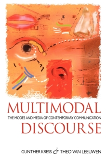 Multimodal Discourse : The Modes and Media of Contemporary Communication, Paperback Book Multimodal Discourse : The Modes and Media of Contemporary Communication, Paperback Book