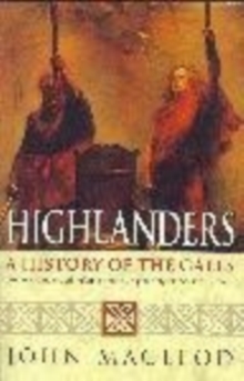 Highlanders : A History of the Gaels, Paperback Book Highlanders : A History of the Gaels, Paperback Book