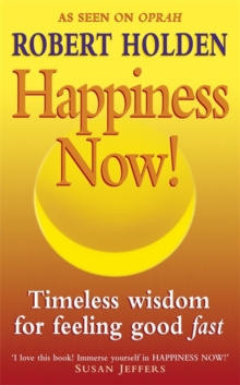 Happiness Now! : Timeless Wisdom for Feeling Good Fast, Paperback Book Happiness Now! : Timeless Wisdom for Feeling Good Fast, Paperback Book