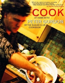 Cook : At Home with Peter Gordon of the Sugar Club Cookbook, Paperback Cook : At Home with Peter Gordon of the Sugar Club Cookbook, Paperback