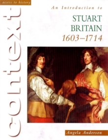 Access to History Context: An Introduction to Stuart Britain, 1610-1714, Paperback Book Access to History Context: An Introduction to Stuart Britain, 1610-1714, Paperback Book