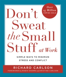 Don't Sweat the Small Stuff at Work : Simple ways to Keep the Little Things from Overtaking Your Life, Paperback Book Don't Sweat the Small Stuff at Work : Simple ways to Keep the Little Things from Overtaking Your Life, Paperback Book