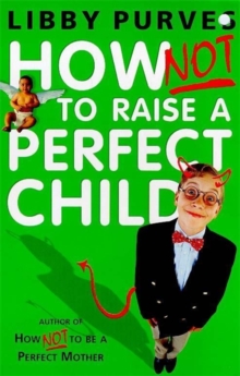 How Not to Raise the Perfect Child, Paperback Book How Not to Raise the Perfect Child, Paperback Book