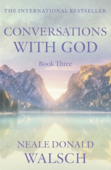 Conversations with God : An Uncommon Dialogue Bk. 3, Paperback Conversations with God : An Uncommon Dialogue Bk. 3, Paperback
