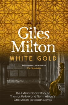 White Gold : The Extraordinary Story of Thomas Pellow and North Africa's One Million European Slaves, Paperback Book White Gold : The Extraordinary Story of Thomas Pellow and North Africa's One Million European Slaves, Paperback Book
