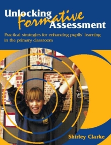 Unlocking Formative Assessment : Practical Strategies for Enhancing Pupils' Learning in the Primary Classroom, Paperback Book Unlocking Formative Assessment : Practical Strategies for Enhancing Pupils' Learning in the Primary Classroom, Paperback Book