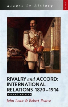 Access to History: Rivalry and Accord - International Relations 1870-1914, Paperback Access to History: Rivalry and Accord - International Relations 1870-1914, Paperback