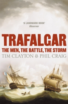 Trafalgar : The Men, the Battle, the Storm, Paperback Book Trafalgar : The Men, the Battle, the Storm, Paperback Book