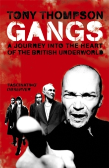 Gangs : A Journey into the Heart of the British Underworld, Paperback Gangs : A Journey into the Heart of the British Underworld, Paperback