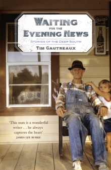 Waiting for the Evening News : Stories of the Deep South, Paperback Book Waiting for the Evening News : Stories of the Deep South, Paperback Book