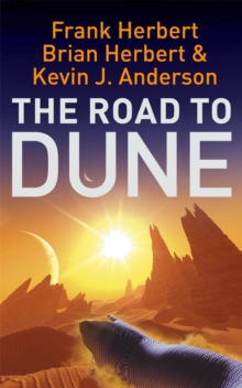 The Road to Dune : New Stories, Unpublished Extracts and the Publication History of the Dune Novels, Paperback Book The Road to Dune : New Stories, Unpublished Extracts and the Publication History of the Dune Novels, Paperback Book