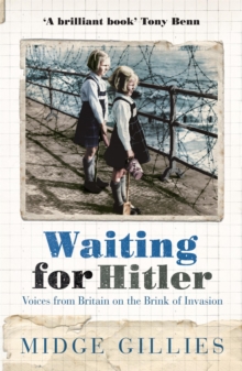 Waiting for Hitler : Voices from Britain on the Brink of Invasion, Paperback Book Waiting for Hitler : Voices from Britain on the Brink of Invasion, Paperback Book