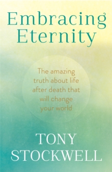 Embracing Eternity : The Amazing Truth About Life After Death That Will Change Your World, Paperback Book Embracing Eternity : The Amazing Truth About Life After Death That Will Change Your World, Paperback Book
