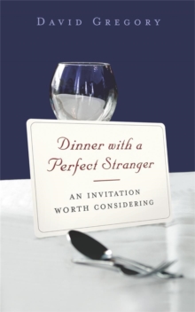 Dinner with a Perfect Stranger : An Invitation Worth Considering, Paperback Book Dinner with a Perfect Stranger : An Invitation Worth Considering, Paperback Book
