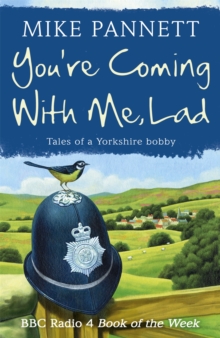 You're Coming With Me Lad : Tales of a Yorkshire Bobby, Paperback You're Coming With Me Lad : Tales of a Yorkshire Bobby, Paperback