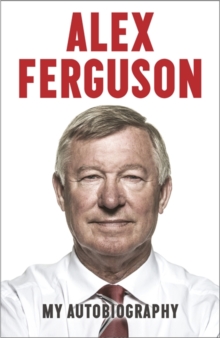 Alex Ferguson My Autobiography, Hardback Book Alex Ferguson My Autobiography, Hardback Book