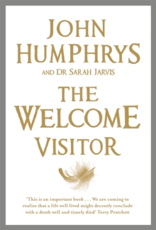 The Welcome Visitor : Living Well, Dying Well, Paperback Book The Welcome Visitor : Living Well, Dying Well, Paperback Book